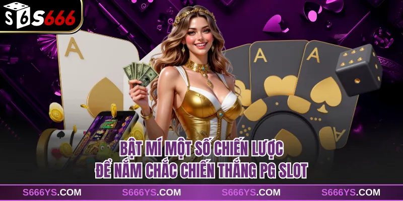 Bật mí một số chiến lược để nắm chắc chiến thắng PG slot