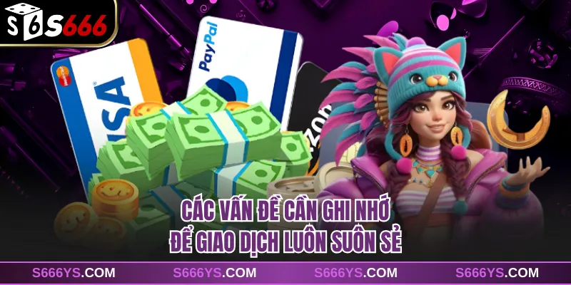 Các vấn đề cần ghi nhớ để giao dịch luôn suôn sẻ