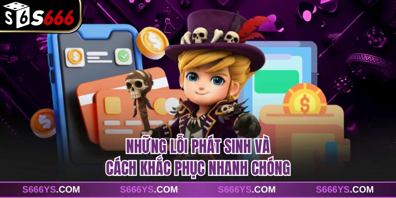 Những lỗi phát sinh và cách khắc phục nhanh chóng