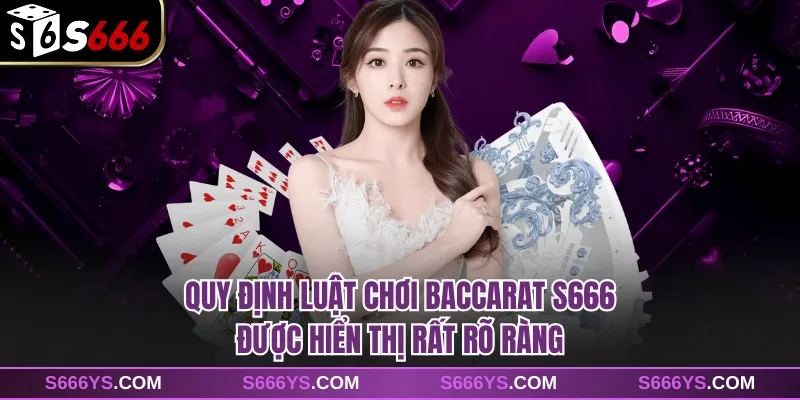 Quy định luật chơi baccarat S666 được hiển thị rất rõ ràng